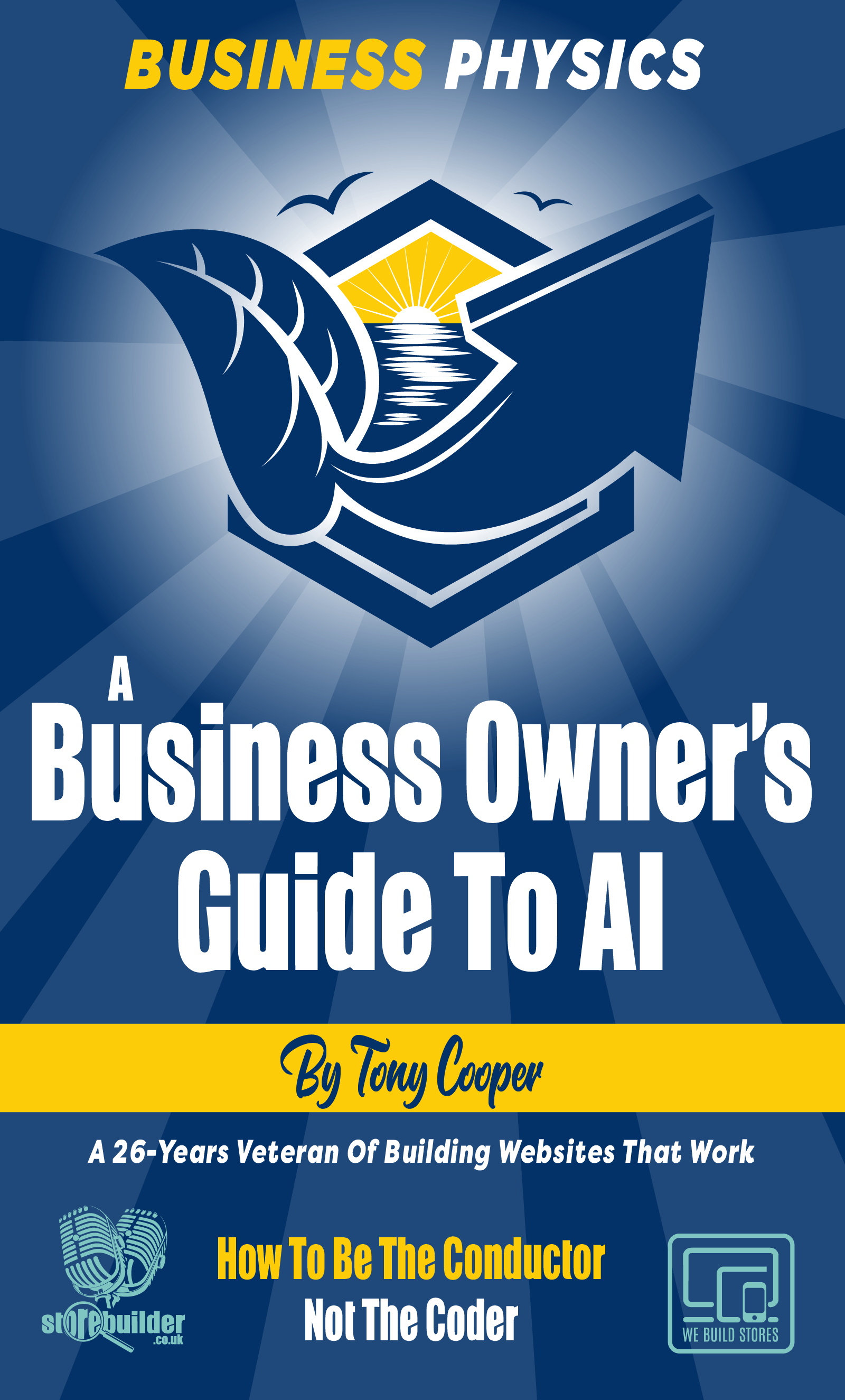 Business Physics: A Business Owner's Guide To AI - Free Ebook by Tony Cooper